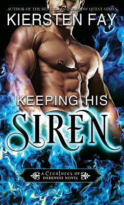 Keeping His Siren: Ever Nights Chronicles by Kiersten Fay