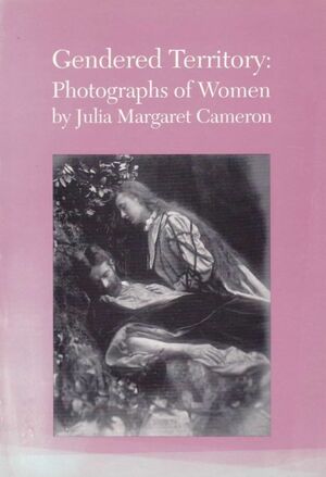 Gendered Territory: Photographs of Women by Julia Margaret Cameron by Dave Oliphant, Julia Margaret Cameron