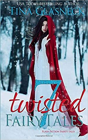 7 Twisted Tales by Tina Glasneck