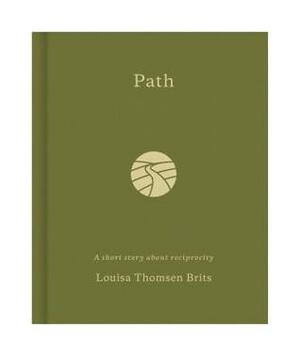 Path: A short story about reciprocity by Louisa Thomsen Brits