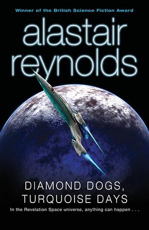 Diamond Dogs, Turquoise Days by Alastair Reynolds