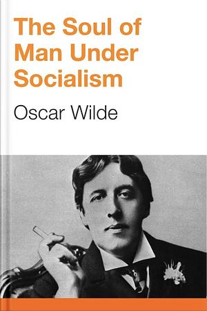 The Soul of Man by Oscar Wilde