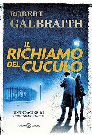 Il richiamo del cuculo. Un'indagine di Cormoran Strike by Robert Galbraith