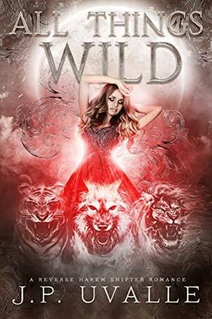 All Things Wild by J.P. Uvalle