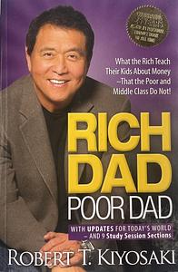 Rich dad poor dad : with updates for today's world--and 9 study session sections by Robert T. Kiyosaki