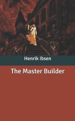 The Master Builder by Henrik Ibsen