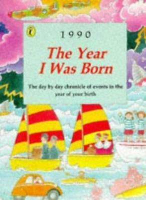 1990: The Year I Was Born by Sally Tagholm