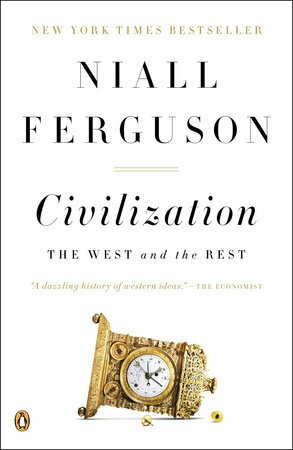 Civilization: The West and the Rest by Niall Ferguson