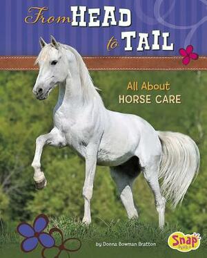 From Head to Tail: All about Horse Care by Donna Bowman Bratton