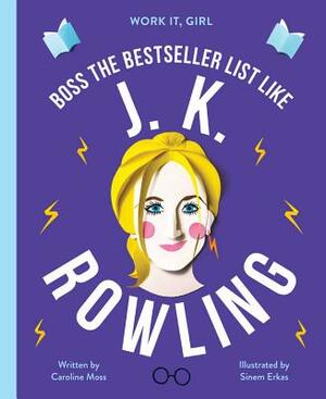 Boss the Bestseller List Like J.K. Rowling by Caroline Moss