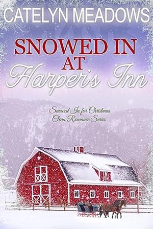 Snowed In at Harper's Inn by Catelyn Meadows