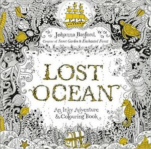 Lost Ocean: An Inky Adventure & Colouring Book by Johanna Basford