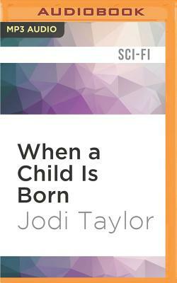 When a Child Is Born: A Chronicles of St. Mary's Short Story by Jodi Taylor