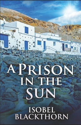 A Prison In The Sun by Isobel Blackthorn