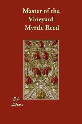 Master of the Vineyard by Myrtle Reed