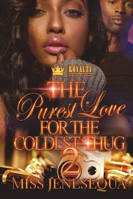 The Purest Love For The Coldest Thug 2 by Jenesequa
