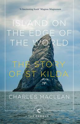 Island on the Edge of the World: The Story of St Kilda by Charles MacLean