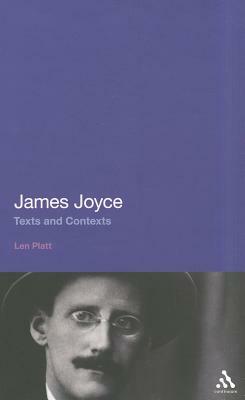 James Joyce: Texts and Contexts by Len Platt