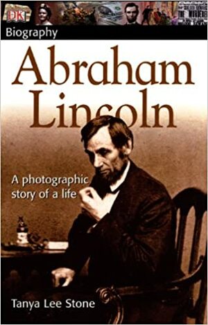 Abraham Lincoln: A Photographic Story of a Life by Tanya Lee Stone