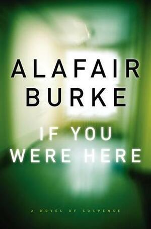 If You Were Here by Alafair Burke