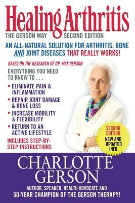 Healing Arthritis: The Gerson Way by Charlotte Gerson