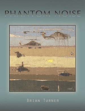 Phantom Noise by Brian Turner