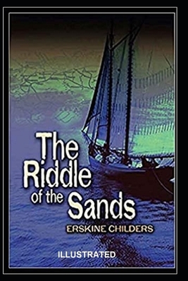 The Riddle of the Sands Illustrated by Erskine Childers