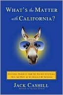 What's the Matter with California?: Cultural Rumbles from the Golden State and Why the Rest of Us Should Be Shaking by Jack Cashill
