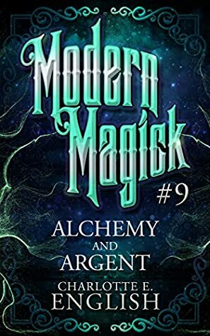 Alchemy and Argent by Charlotte E. English