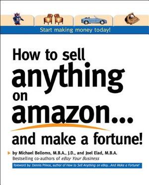 How to Sell Anything on Amazon...and Make a Fortune! by Joel Elad, Michael Bellomo