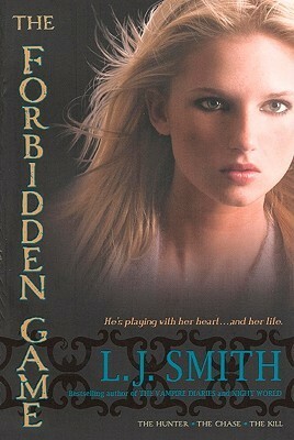 The Forbidden Game: The Hunter; The Chase; The Kill by L.J. Smith