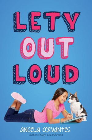 Lety Out Loud by Angela Cervantes