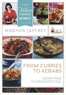 From Curries to Kebabs: Recipes from the Indian Spice Trail (Latest Edition) by Madhur Jaffrey