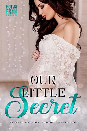 Our Little Secret  by Evey Lyon, Siobhan Davis, Brooke Montgomery, Arell Rivers, S.M. West, Ahren Sanders, Daniela Romero, Vivian Wood