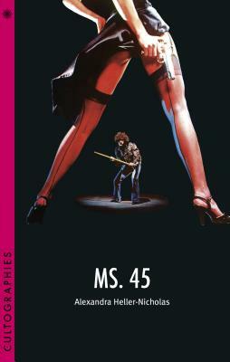 Ms. 45 by Alexandra Heller-Nicholas