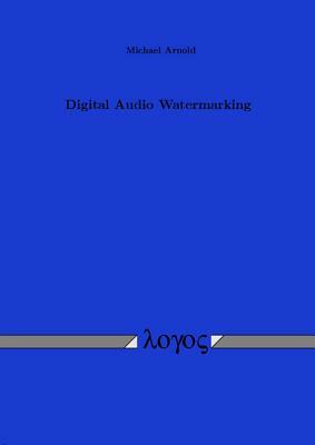 Digital Audio Watermarking by Michael Arnold