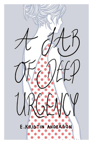A Jab of Deep Urgency by E. Kristin Anderson