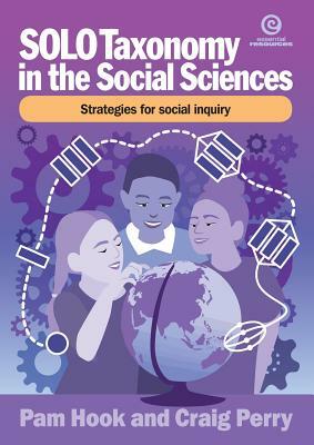 SOLO Taxonomy in the Social Sciences: Strategies for thinking like a social scientist by Pamam Hook, Craig Perry