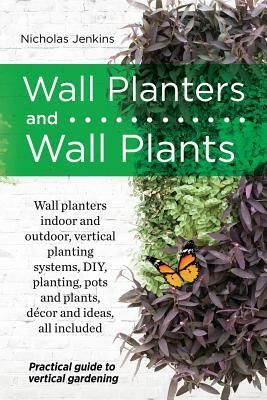 Wall Planters and Wall Plants by Nicholas Jenkins