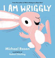 I Am Wriggly by Michael Rosen