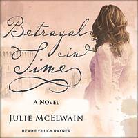 Betrayal in Time by Julie McElwain