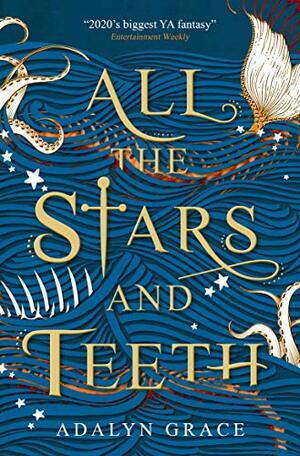 All the Stars and Teeth by Adalyn Grace