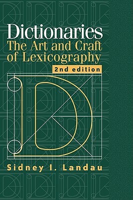 Dictionaries: The Art and Craft of Lexicography by Sidney I. Landau