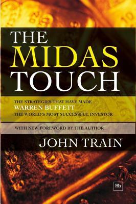 Midas Touch: The Strategies That Have Made Warren Buffett the World's Most Successful Investor by John Train