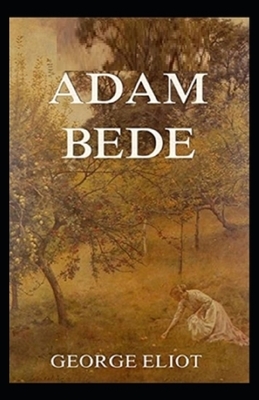 Adam Bede Illustrated by George Eliot