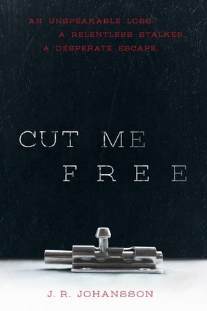 Cut Me Free by J.R. Johansson