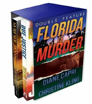Florida Is Murder: Due Justice and Surface Tension Mystery Double Feature by Diane Capri, Christine Kling