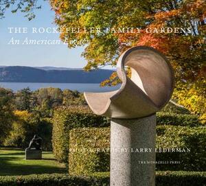 The Rockefeller Family Gardens: An American Legacy by Cynthia Bronson Altman, Larry Lederman