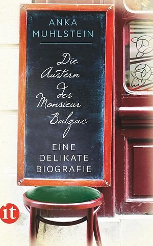Die Austern des Monsieur Balzac: eine delikate Biografie by Anka Muhlstein
