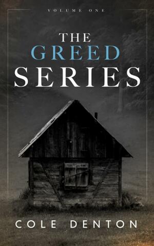 The Greed Series Volume 1 by Cole Denton